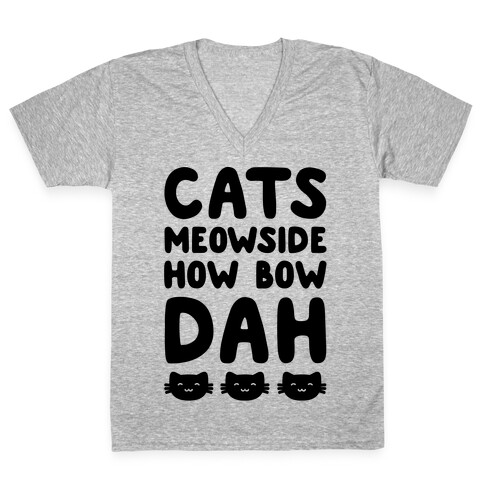 Cats Meowside How Bow Dah Parody V-Neck Tee Shirt