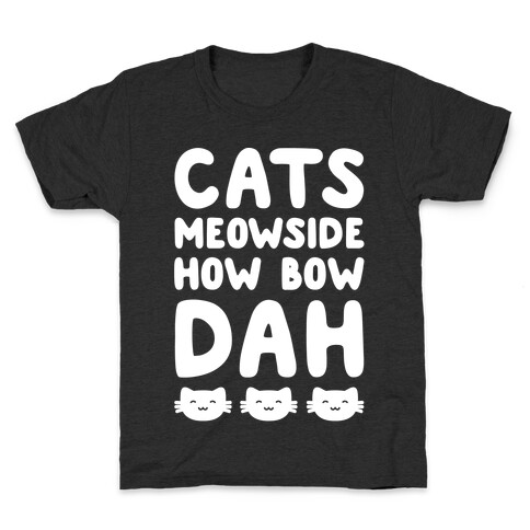 Cats Meowside How Bow Dah White Print Parody Kids T-Shirt