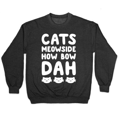 Cats Meowside How Bow Dah White Print Parody Pullover