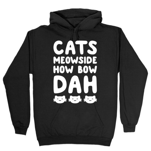 Cats Meowside How Bow Dah White Print Parody Hooded Sweatshirt