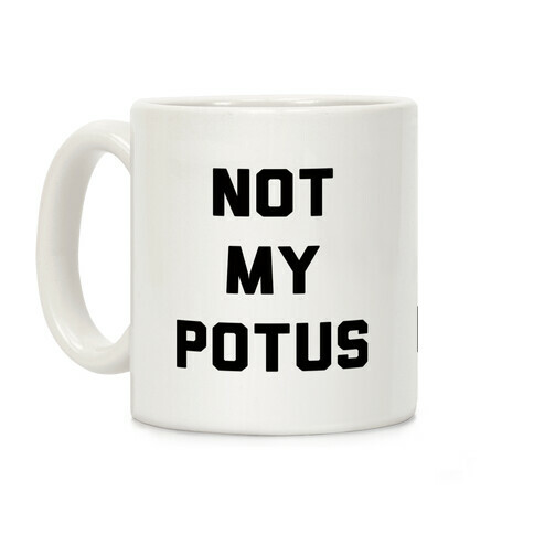 Not My Potus Coffee Mug