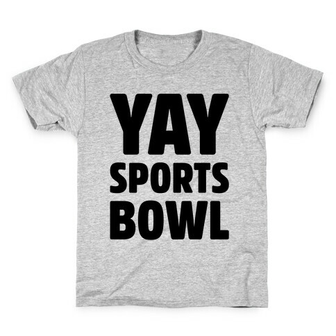 Yay Sports Bowl Kids T-Shirt