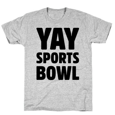 Yay Sports Bowl T-Shirt