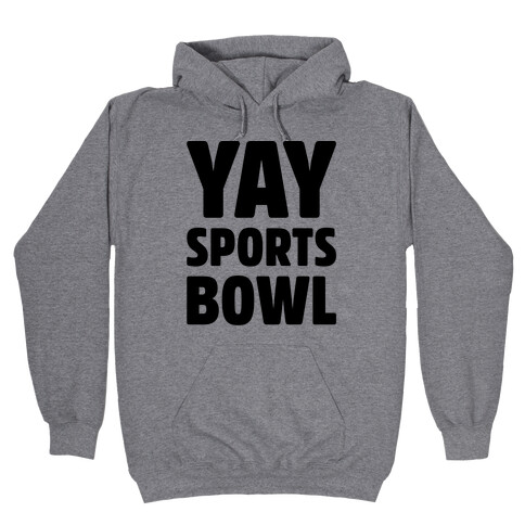 Yay Sports Bowl Hooded Sweatshirt