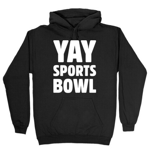 Yay Sports Bowl White Print Hooded Sweatshirt