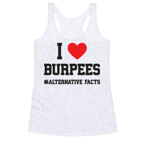 I Love Burpees #AlternativeFacts Racerback Tank Top