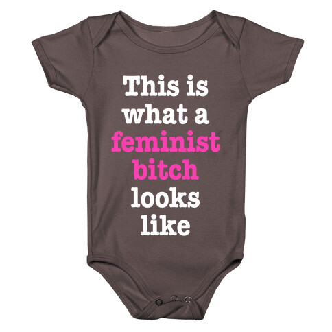 This Is What A Feminist Bitch Looks Like Baby One-Piece