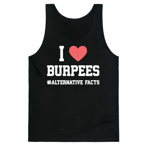 I Love Burpees #AlternativeFacts Tank Top