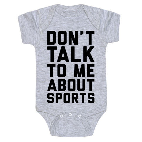 Don't Talk To Me About Sports Baby One-Piece