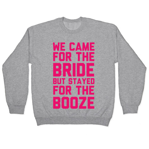 We Came For The Bride But Stayed For The Booze Pullover