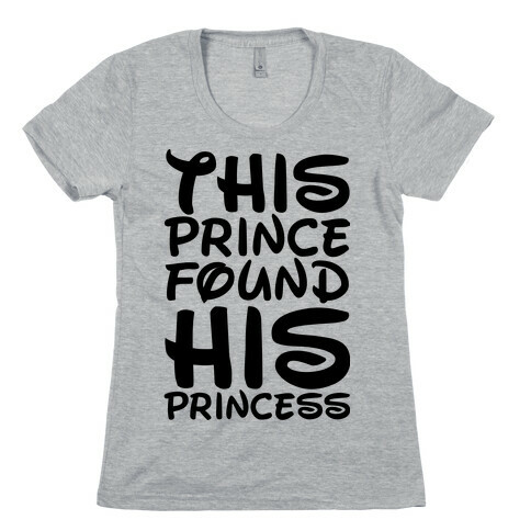 This Prince Found His Princess Womens T-Shirt