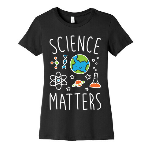 Science Matters Womens T-Shirt