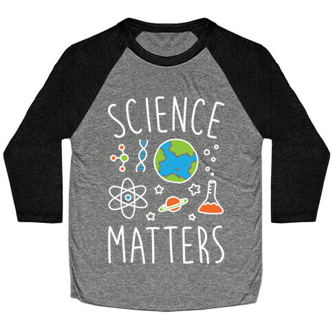 Science Matters Baseball Tee