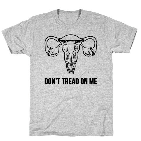Don't Tread On Me (Pro-Choice Uterus) T-Shirt