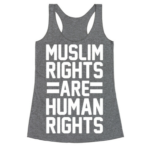 Muslim Rights Are Human Rights Racerback Tank Top