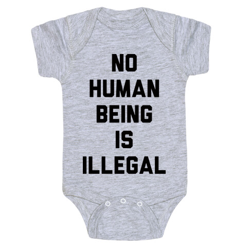 No Human Being Is Illegal Baby One-Piece