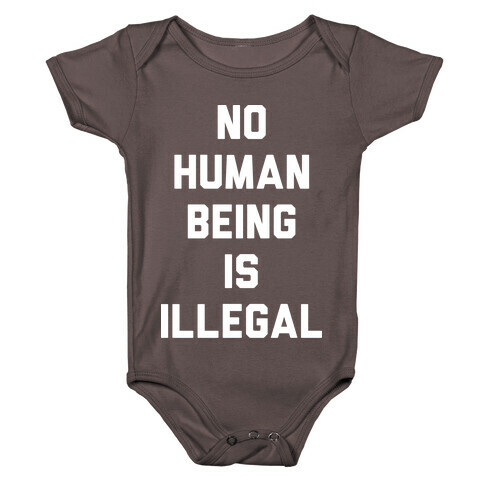 No Human Being Is Illegal Baby One-Piece