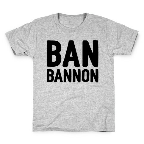 Ban Bannon Kids T-Shirt