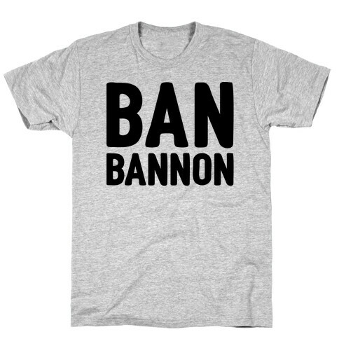 Ban Bannon T-Shirt