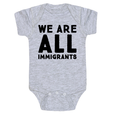 We Are All Immigrants  Baby One-Piece