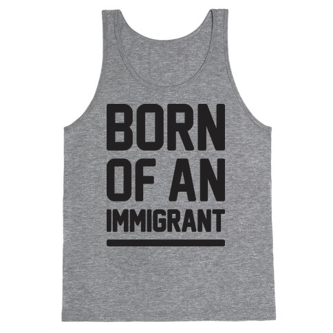 Born Of An Immigrant Tank Top