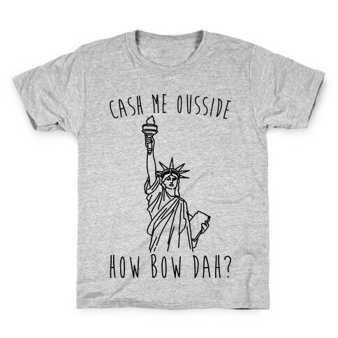 Cash Me Ousside Lady Liberty Parody Kids T-Shirt