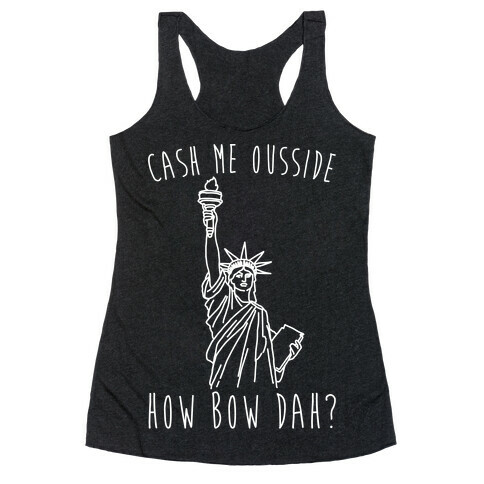 Cash Me Ousside Lady Liberty Parody White Print Racerback Tank Top