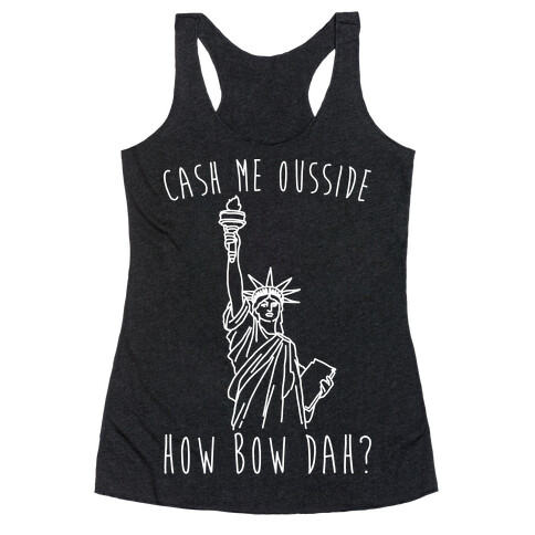 Cash Me Ousside Lady Liberty Parody White Print Racerback Tank Top