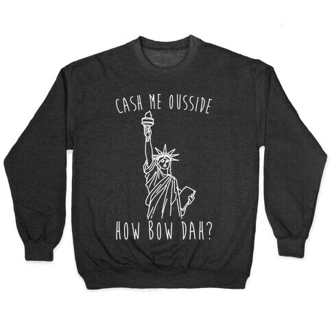 Cash Me Ousside Lady Liberty Parody White Print Pullover