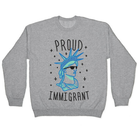 Proud Immigrant Liberty Pullover