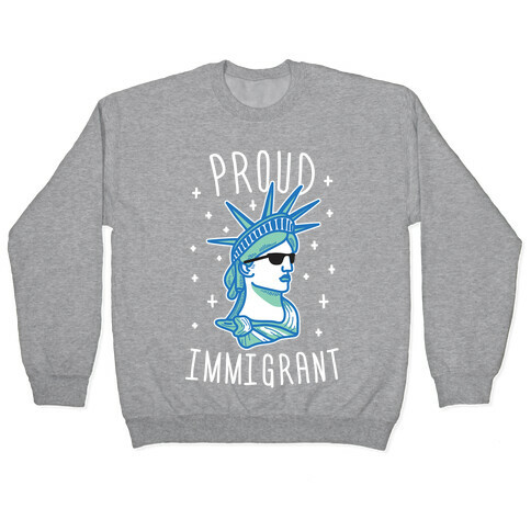 Proud Immigrant Liberty Pullover