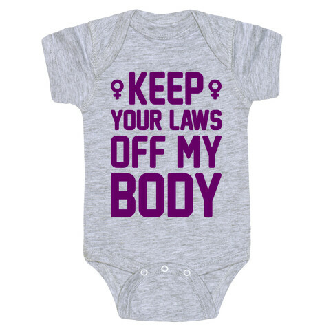 Keep Your Laws Off My Body (Female) Baby One-Piece