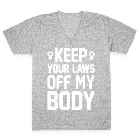 Keep Your Laws Off My Body (Female) V-Neck Tee Shirt