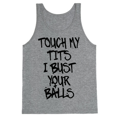 Touch My Tits I Bust Your Balls Tank Top