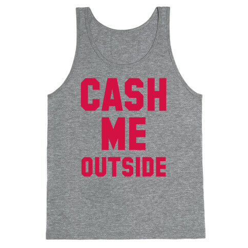 Cash Me Outside (Cash Me Outside Howbowdah Pair) Tank Top