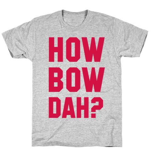 Howbowdah? (Cash Me Outside Howbowdah Pair) T-Shirt
