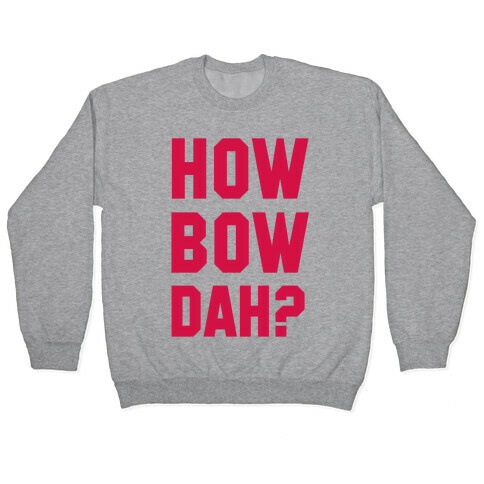 Howbowdah? (Cash Me Outside Howbowdah Pair) Pullover