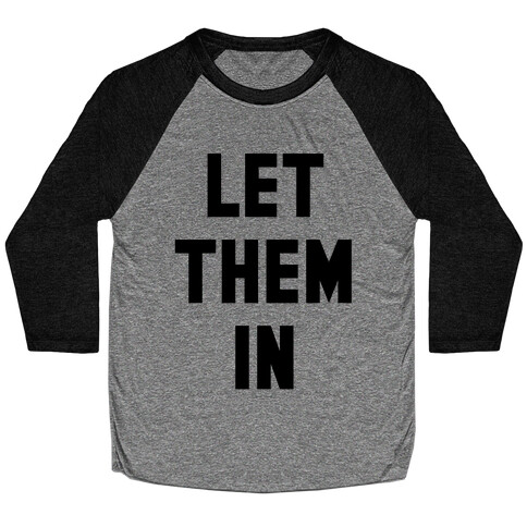 Let Them In Baseball Tee