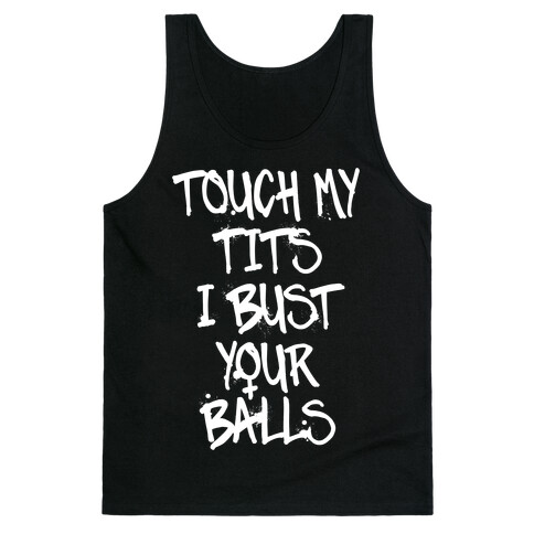Touch My Tits I Bust Your Balls Tank Top