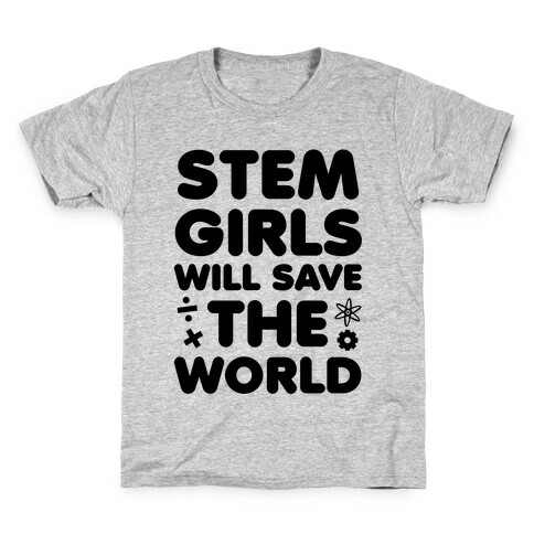 STEM Girls Will Save the World Kids T-Shirt