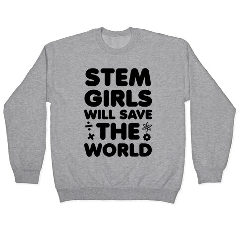 STEM Girls Will Save the World Pullover