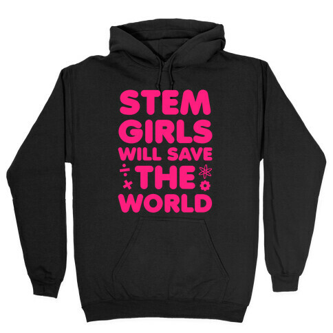 Stem Girls Will Save the World (Pink) Hooded Sweatshirt