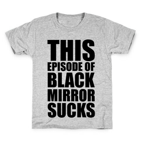 This Episode Of Black Mirror Sucks Kids T-Shirt