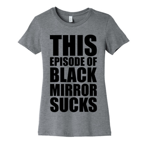 This Episode Of Black Mirror Sucks Womens T-Shirt