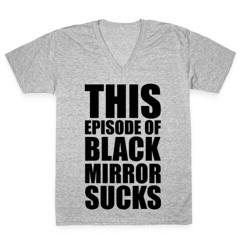 This Episode Of Black Mirror Sucks V-Neck Tee Shirt