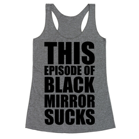 This Episode Of Black Mirror Sucks Racerback Tank Top