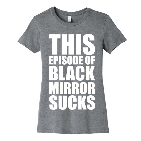 This Episode Of Black Mirror Sucks Womens T-Shirt