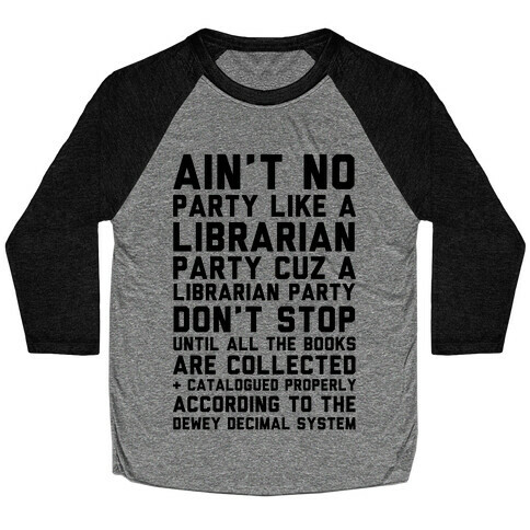 Ain't No Party Like A Librarian Party Baseball Tee
