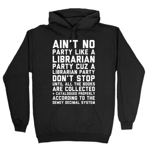 Ain't No Party Like A Librarian Party Hooded Sweatshirt