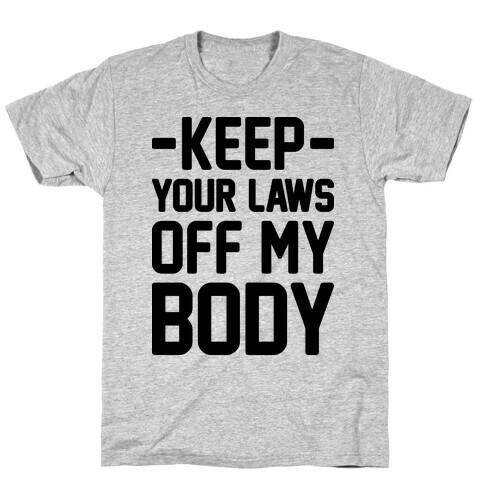 Keep Your Laws Off My Body (Intersectional) T-Shirt